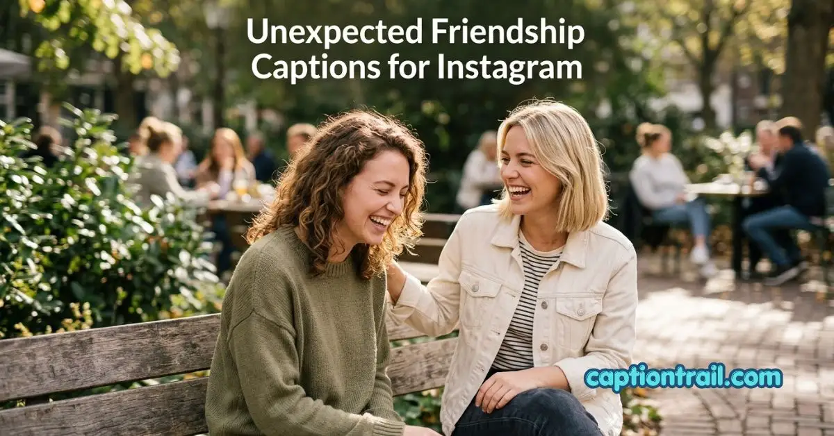 Unexpected Friendship Captions for Instagram